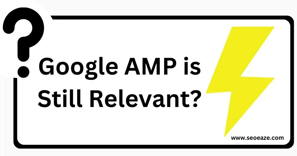 Google AMP is still relevant