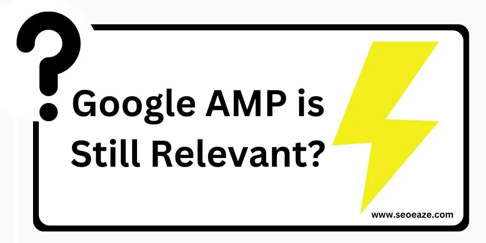 Google AMP is still relevant